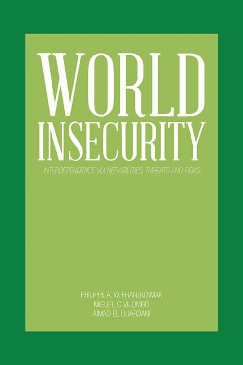 Cover of the book World Insecurity by Aimad El Ouardani, Miguel C. Vilombo, Philippe A. W. Franzkowiak, AuthorHouse UK