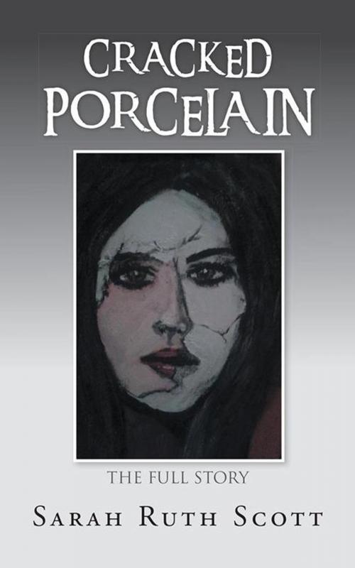 Cover of the book Cracked Porcelain by Sarah Ruth Scott, AuthorHouse UK