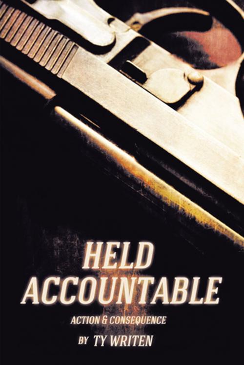 Cover of the book Held Accountable by Ty Writen, AuthorHouse