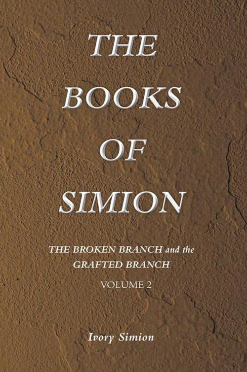 Cover of the book The Broken Branch and the Grafted Branch by Ivory Simion, Xlibris US