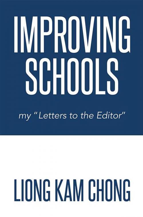 Cover of the book Improving Schools by Liong Kam Chong, Xlibris AU