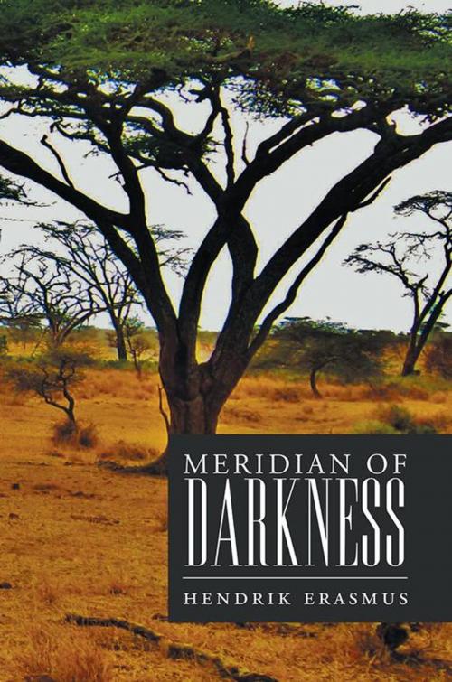 Cover of the book Meridian of Darkness by Hendrik Erasmus, Xlibris AU
