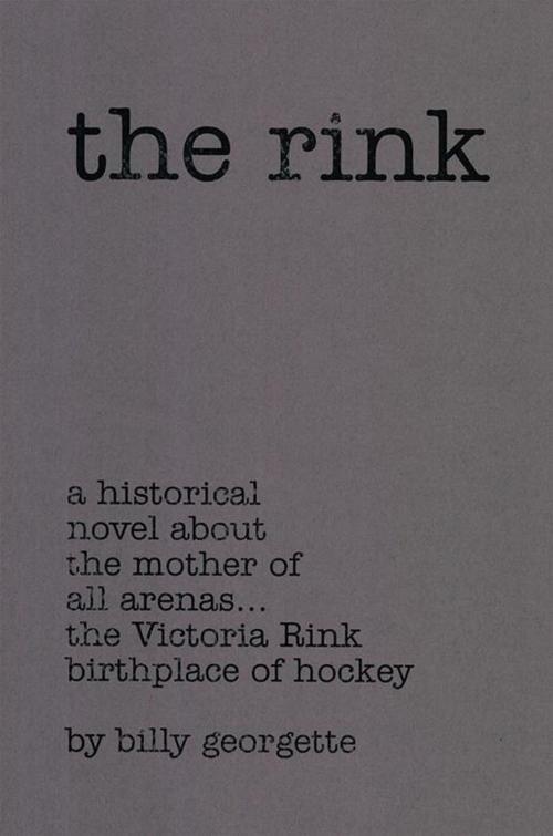Cover of the book The Rink by Billy Georgette, Xlibris US