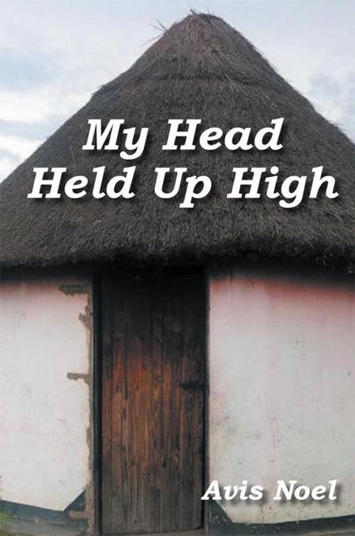 Cover of the book My Head Held up High by Avis Noel, Xlibris US