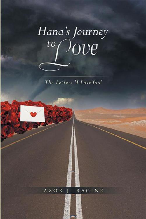 Cover of the book Hana’S Journey to Love by Azor J. Racine, Xlibris US