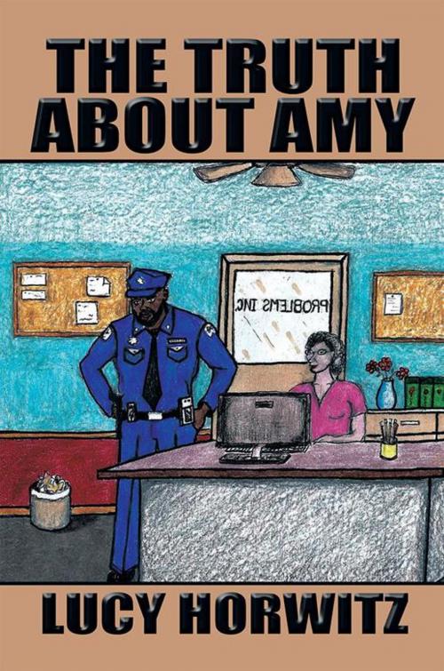 Cover of the book The Truth About Amy by Lucy Horwitz, Xlibris US
