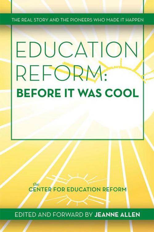 Cover of the book Education Reform: Before It Was Cool by The Center for Education Reform, Xlibris US