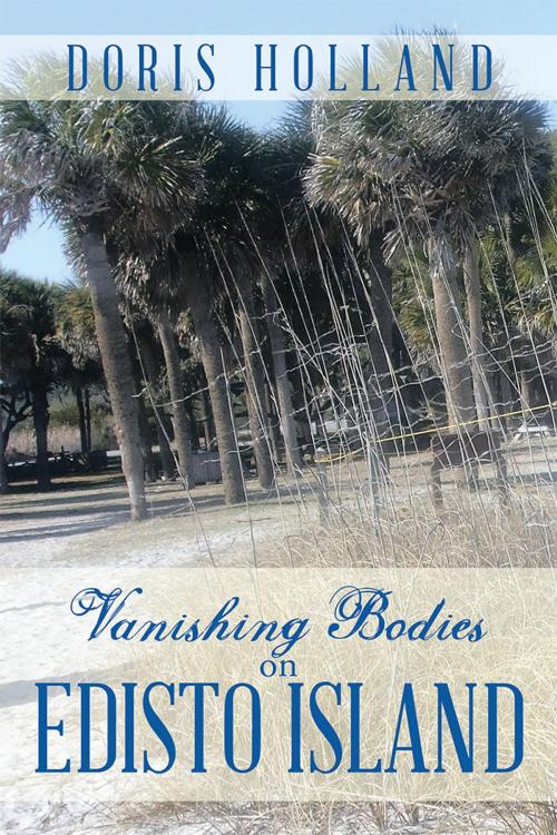 Cover of the book Vanishing Bodies on Edisto Island by Doris Holland, Xlibris US