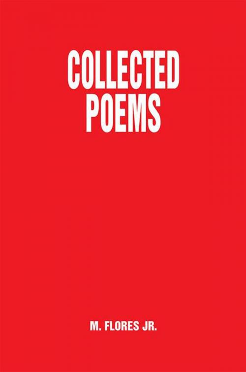 Cover of the book Collected Poems by M. Flores Jr., Xlibris US