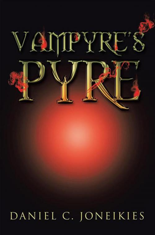 Cover of the book Vampyre's Pyre by Daniel C. Joneikies, Xlibris US