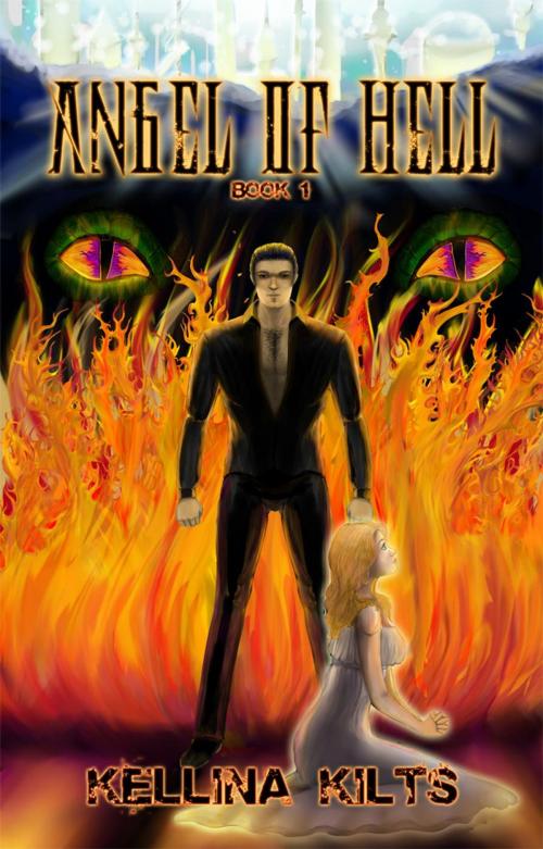 Cover of the book Angel of Hell: Book 1 by Kellina Kilts, Createaspace