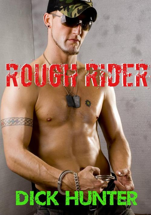 Cover of the book Rough Rider (Gay Biker Erotica) by Dick Hunter, Dick Hunter