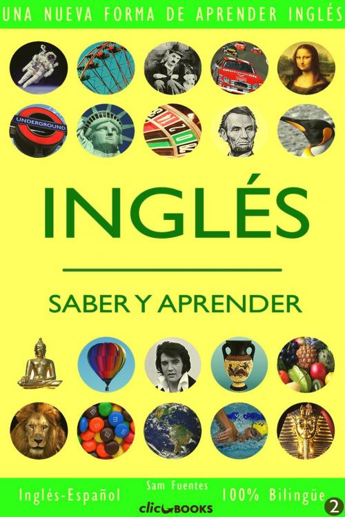 Cover of the book Inglés: Saber y Aprender #2 by Sam Fuentes, Clic-books Digital Media
