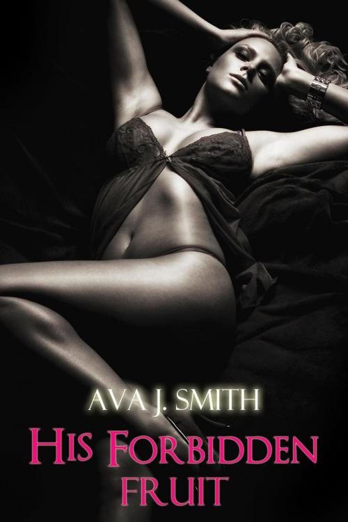 Cover of the book His Forbidden Fruit (taboo public sex) by Ava J. Smith, Dark December LCC