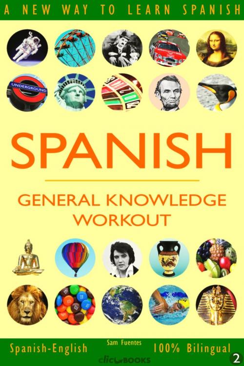 Cover of the book Spanish: General Knowledge Workout #2 by Sam Fuentes, Clic-books Digital Media