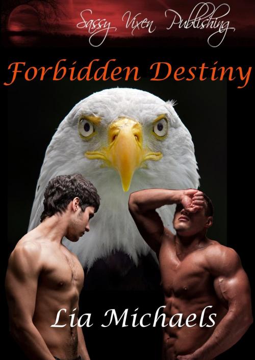 Cover of the book Forbidden Destiny by Lia Michaels, Sassy Vixen Publishing LLC