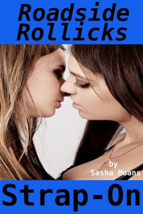 Cover of the book Roadside Rollicks, Strap-On (Lesbian Erotica) by Sasha Moans, Tales of Flesh Press