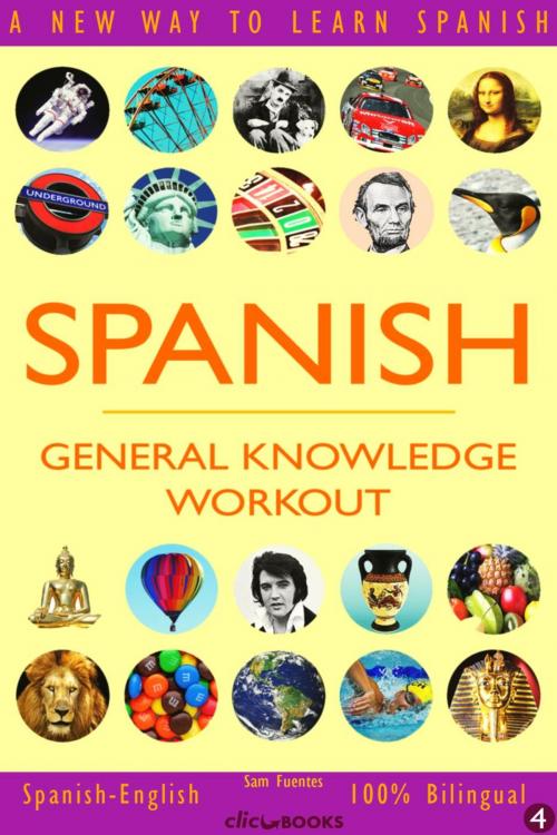 Cover of the book Spanish: General Knowledge Workout #4 by Sam Fuentes, Clic-books Digital Media