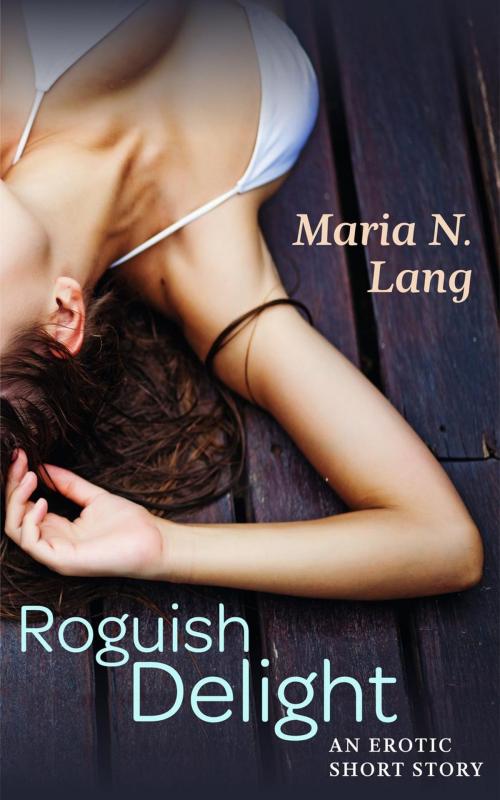 Cover of the book Roguish Delight by Maria N. Lang, Maria N. Lang