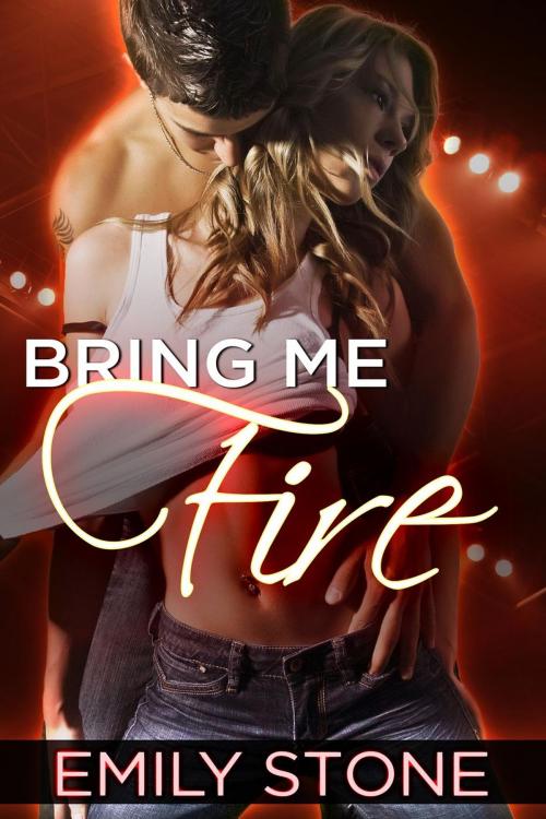 Cover of the book Bring Me Fire by Emily Stone, Emily Stone