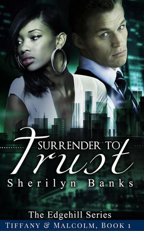 Cover of the book Surrender to Trust: Tiffany & Malcolm, Book #1 by Sherilyn Banks, Sherilyn Banks