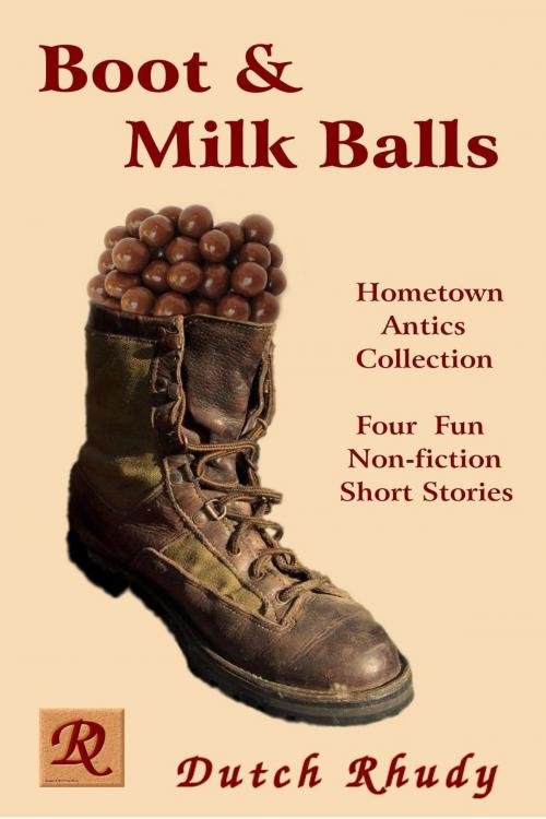 Cover of the book Boot & Milk Balls by Dutch Rhudy, Classic Haus Limited, L.C.