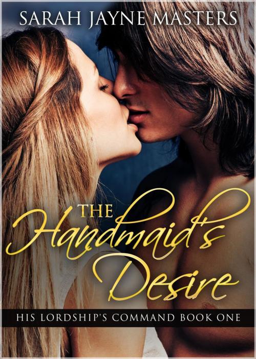 Cover of the book The Handmaid's Desire by Sarah Jayne Masters, Sarah Jayne Masters