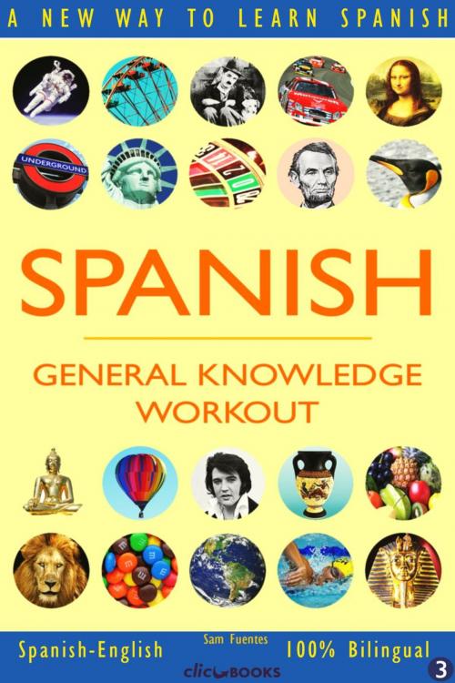 Cover of the book Spanish: General Knowledge Workout #3 by Sam Fuentes, Clic-books Digital Media