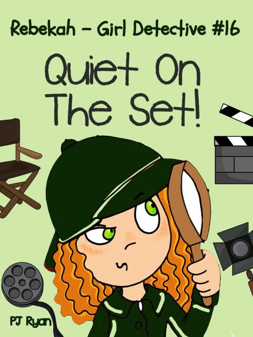 Cover of the book Rebekah - Girl Detective #16: Quiet On The Set! by PJ Ryan, Magic Umbrella Publishing