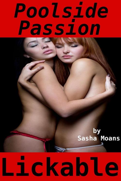 Cover of the book Poolside Passion, Lickable (Lesbian Erotica) by Sasha Moans, Tales of Flesh Press