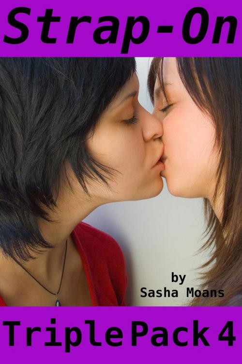 Cover of the book Strap-On, Triple Pack 4 (Lesbian Erotica) by Sasha Moans, Tales of Flesh Press