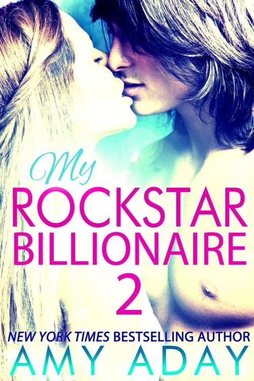 Cover of the book My Rockstar Billionaire 2 (Billionaire Romance #2) by Amy Aday, AmyAday.com