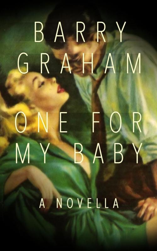 Cover of the book One for My Baby by Barry Graham, Cracked Sidewalk Press
