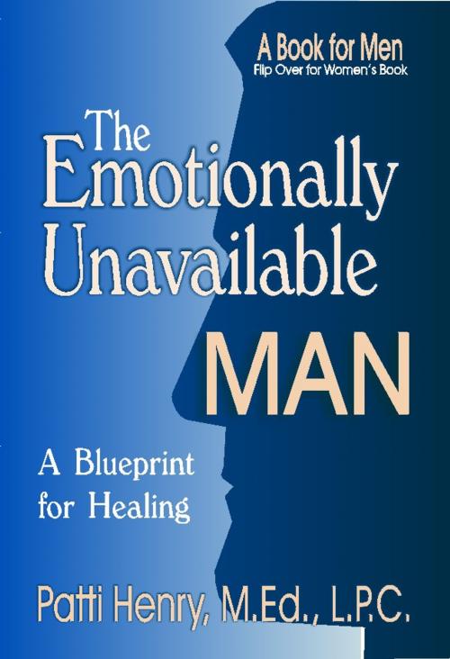 Cover of the book The Emotionally Unavailable Man by Patti Henry, M.Ed., L.P.C., Rainbow Books, Inc.
