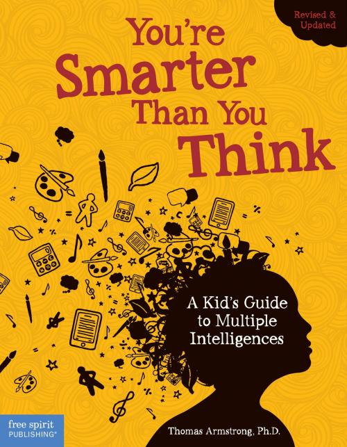 Cover of the book You're Smarter Than You Think by Ph.D. Thomas Armstrong, Ph.D., Ph.D., Free Spirit Publishing