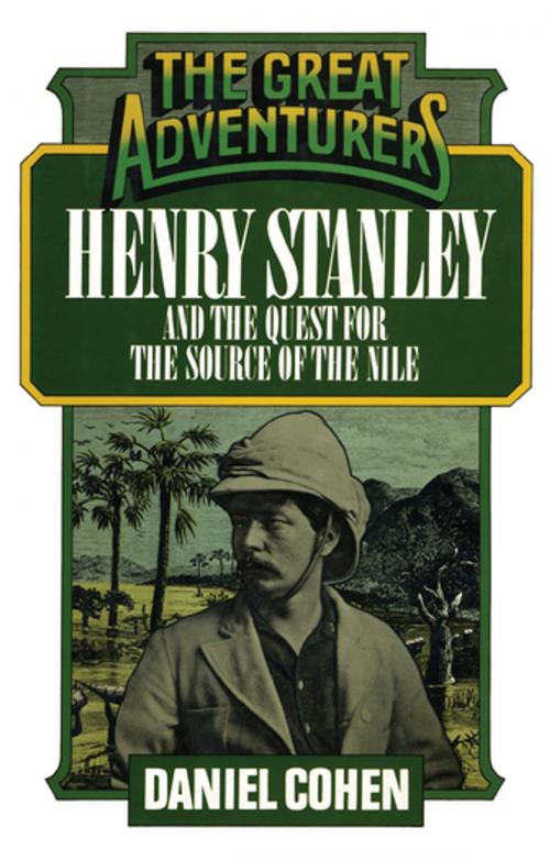 Cover of the book Henry Stanley and the Quest for the Source of the Nile by Daniel Cohen, M. Evans & Company