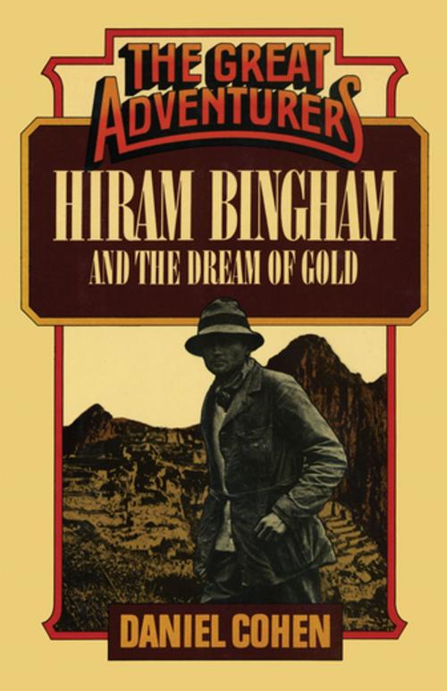 Cover of the book Hiram Bingham and the Dream of Gold by Daniel Cohen, M. Evans & Company