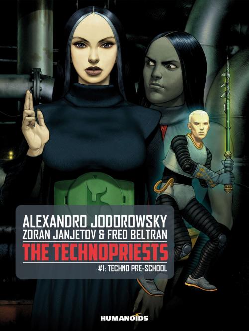Cover of the book The Technopriests #1 : Techno Pre-School by Zoran Janjetov, Fred Beltran, Alejandro Jodorowsky, Humanoids Inc
