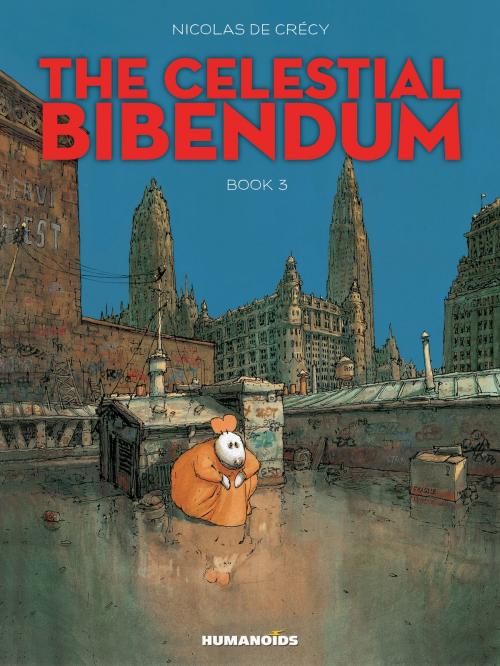 Cover of the book The Celestial Bibendum #3 by Nicolas de Crécy, Humanoids Inc