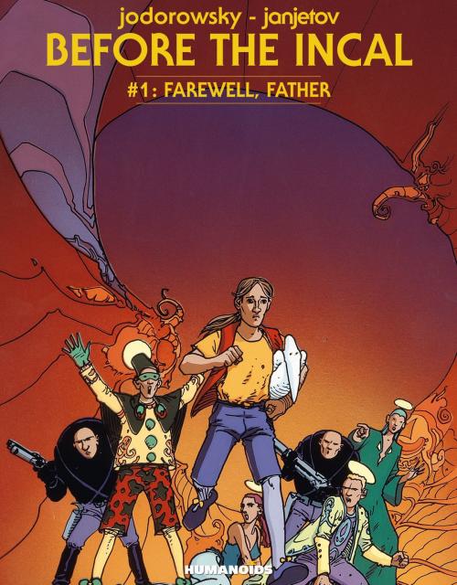 Cover of the book Before The Incal #1 : Farewell, Father by Alexandro Jodorowsky, Zoran Janjetov, Humanoids Inc