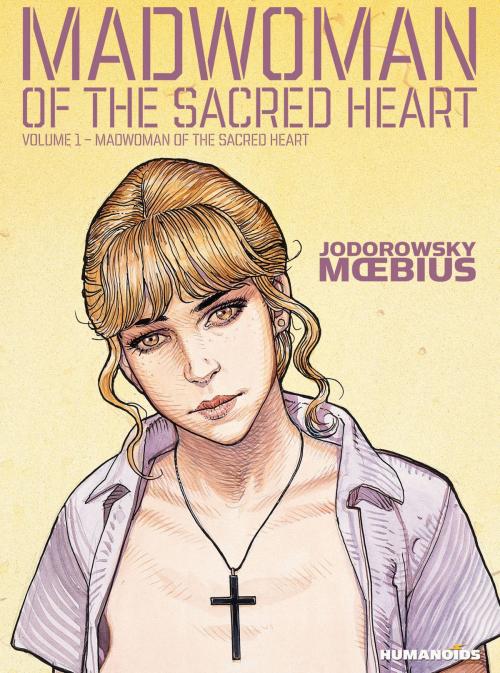 Cover of the book Madwoman of the Sacred Heart #1 by Alexandro Jodorowsky, Moebius, Humanoids Inc
