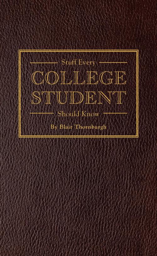Cover of the book Stuff Every College Student Should Know by Blair Thornburgh, Quirk Books