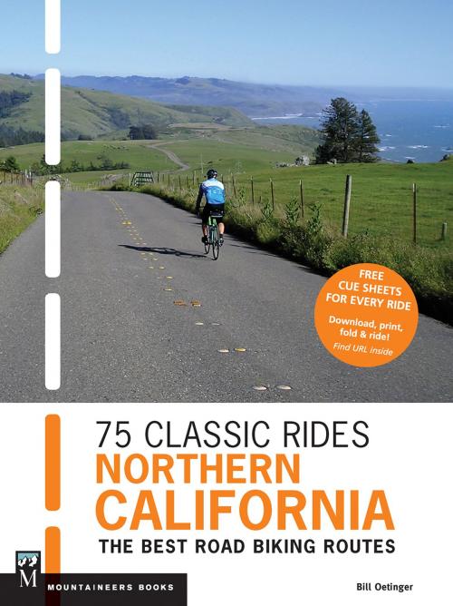 Cover of the book 75 Classic Rides Northern California by Bill Oetinger, Mountaineers Books