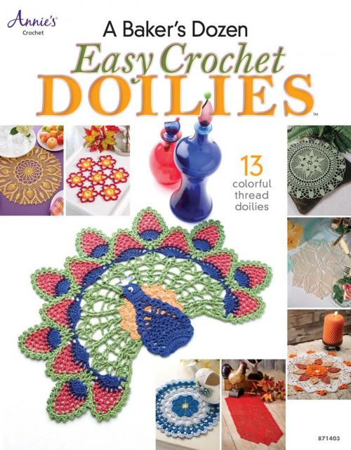Cover of the book A Baker's Dozen Easy Crochet Doilies by Annie's, Annie's