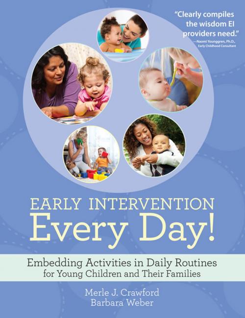 Cover of the book Early Intervention Every Day! by Merle J. Crawford, M.S., OTR/L, BCBA, CIMI, Barbara Weber, M.S., CCC-SLP, BCBA, Brookes Publishing