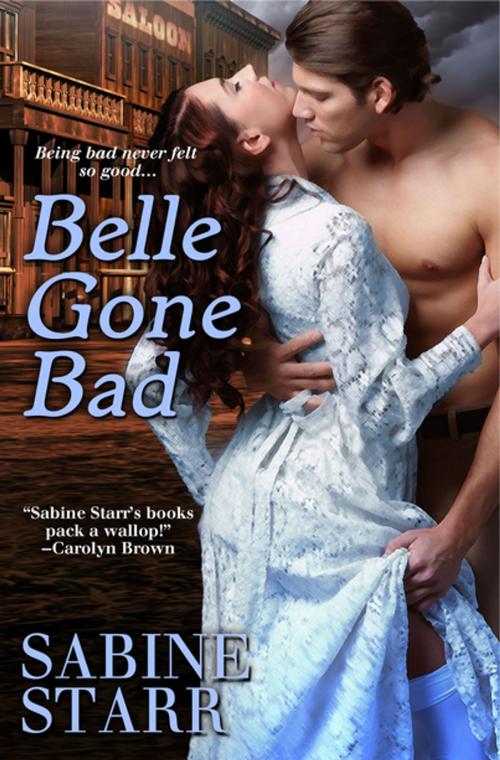 Cover of the book Belle Gone Bad by Sabine Starr, eKensington