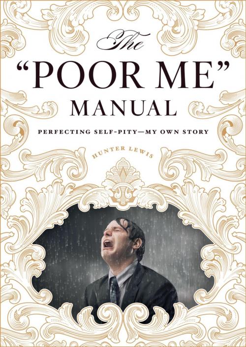 Cover of the book The "Poor Me" Manual by Hunter Lewis, Axios Press