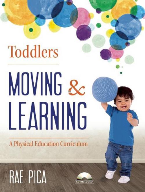 Cover of the book Toddlers Moving and Learning by Rae Pica, Redleaf Press