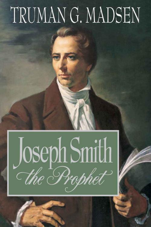 Cover of the book Joseph Smith the Prophet by Truman G. Madsen, Deseret Book Company
