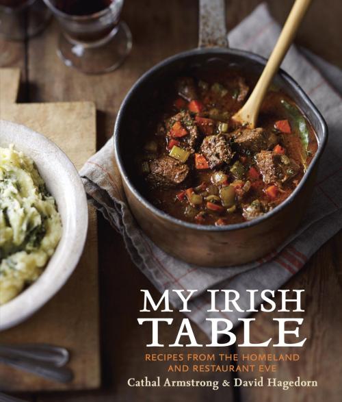 Cover of the book My Irish Table by Cathal Armstrong, David Hagedorn, Potter/Ten Speed/Harmony/Rodale